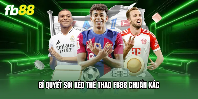 Bí quyết soi kèo thể thao FB88 chuẩn xác