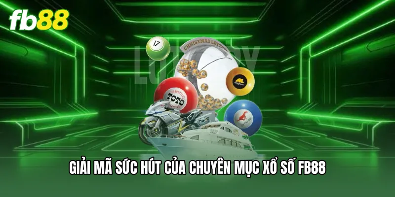 Giải mã sức hút của chuyên mục xổ số FB88