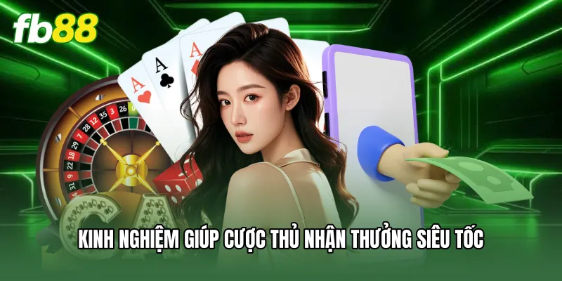 Rút Tiền FB88 - Thanh Toán Nhanh Chóng Chỉ Trong Vài Phút 3 Kinh nghiệm giúp cược thủ nhận thưởng siêu tốc