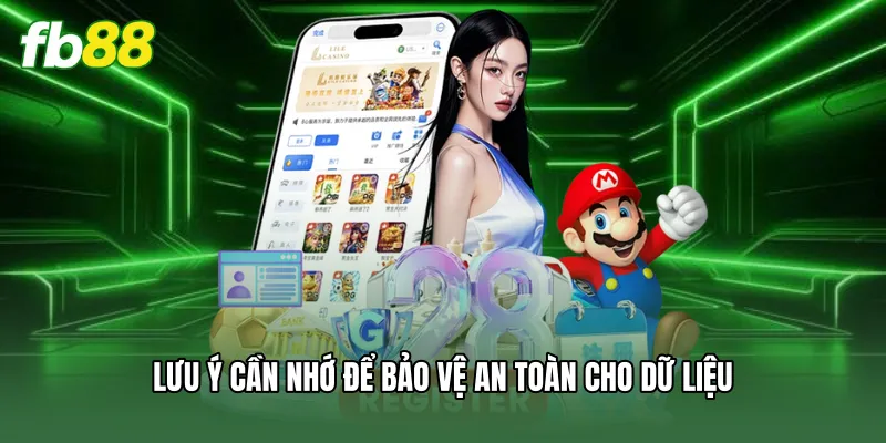 Đăng Ký FB88 - Hướng Dẫn Newbie Mở Tài Khoản Nhanh Chóng 3 Lưu ý cần nhớ để bảo vệ an toàn cho dữ liệu