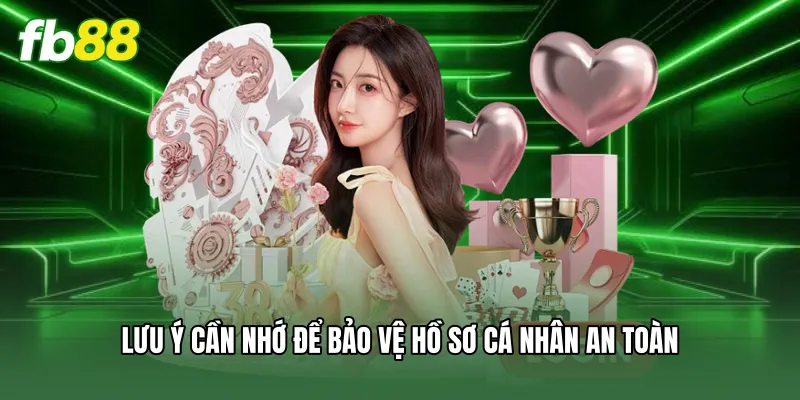 Đăng Nhập FB88 - Truy Cập Hệ Thống An Toàn Không Lo Bị Chặn 3 Lưu ý cần nhớ để bảo vệ hồ sơ cá nhân an toàn