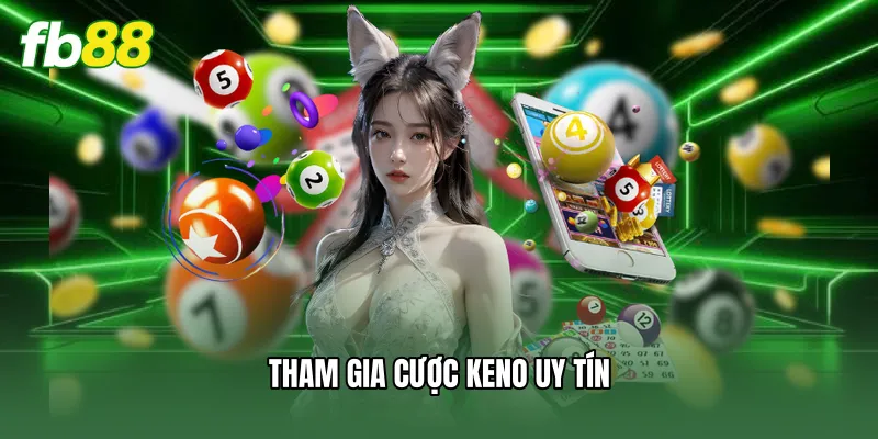 Tham gia cược Keno uy tín