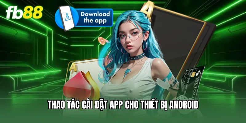 Thao tác cài đặt app cho thiết bị Android
