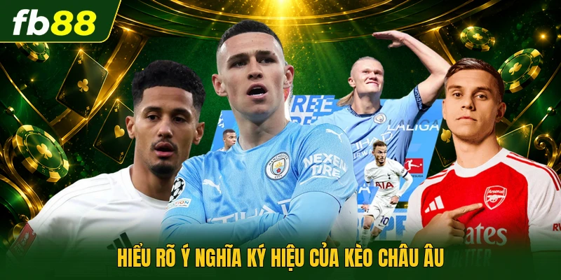 Hiểu rõ ý nghĩa ký hiệu của kèo châu âu