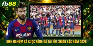 Kinh Nghiệm Cá Cược Bóng Đá Tài Xỉu Chuẩn Xác Năm 2026