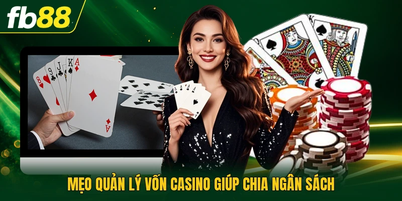 Mẹo quản lý vốn casino giúp chia ngân sách