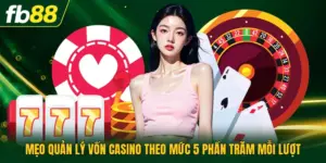 Mẹo Quản Lý Vốn Casino Theo Mức 5 Phần Trăm Mỗi Lượt