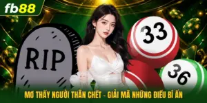Mơ Thấy Người Thân Chết - Giải Mã Những Điều Bí Ẩn 