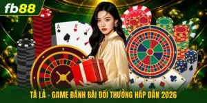 Tá Lả - Game Đánh Bài Đổi Thưởng Hấp Dẫn 2026 