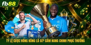 Tỷ Lệ Cược Hồng Kông Là Gì? Cẩm Nang Chinh Phục Thưởng